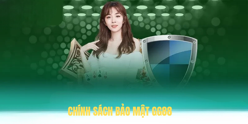 Chính Sách Bảo Mật GG88 Cập Nhật Mới Nhất Cho Hội Viên
