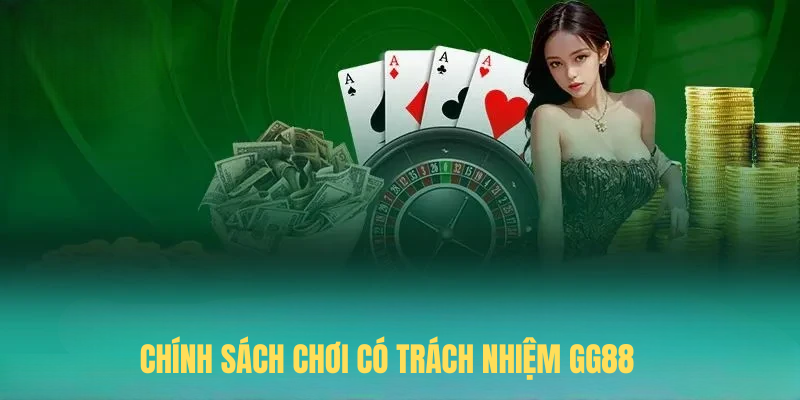 Chính Sách Chơi Có Trách Nhiệm GG88 Và Những Lưu Ý Cần Biết