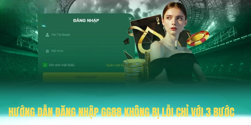 Hướng Dẫn Đăng Nhập GG88 Không Bị Lỗi Chỉ Với 3 Bước